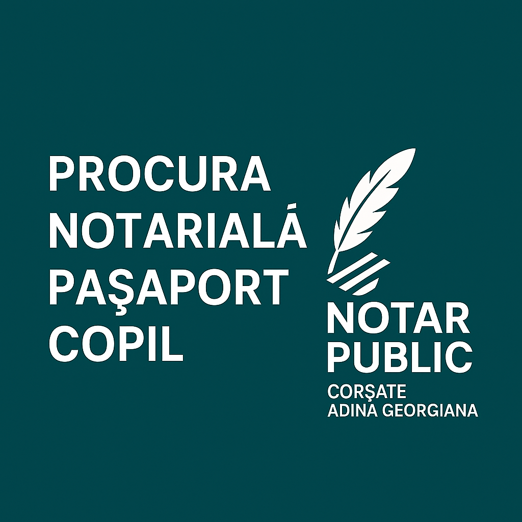 Procura notarială pașaport copil